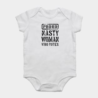 PROUD NASTY WOMAN WHO VOTES 2 Baby Bodysuit